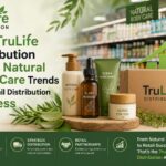 How TruLife Distribution Turns Natural Body Care Trends Into Retail Distribution Success