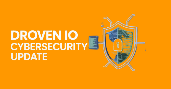Droven IO Cybersecurity Updates Droven IO Cybersecurity Updates
