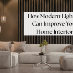 How Modern Lighting Can Improve Your Home Interior