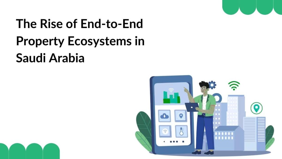 Beyond Property Listings The Rise of End-to-End Property Ecosystems in Saudi Arabia