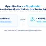 OpenRouter vs OrcaRouter: Where the Model Hub Ends and the Router Begins